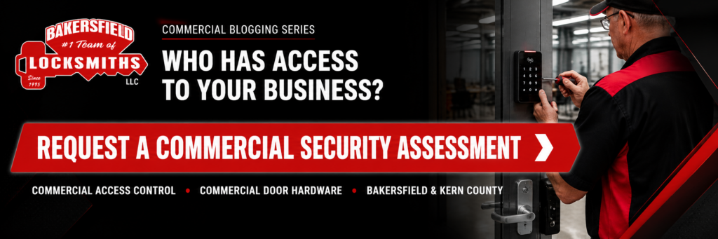 Request a commercial security assessment from Bakersfield Locksmith.